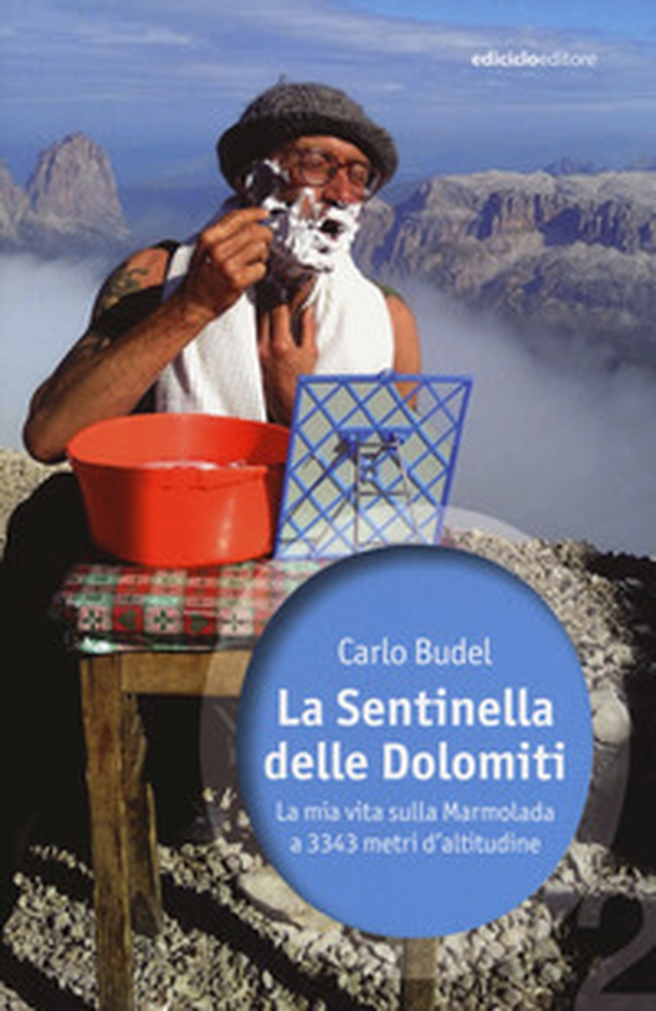 La sentinella delle Dolomiti. La mia vita sulla Marmolada a 3343 metri d'altitudine - Librerie.coop La sentinella delle Dolomiti. La mia vita sulla Marmolada a 3343 metri d'altitudine - Librerie.coop