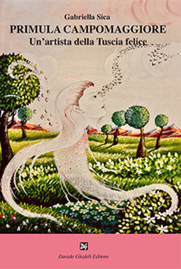 Primula Campomaggiore. Un'artista della Tuscia felice - Librerie.coop Primula Campomaggiore. Un'artista della Tuscia felice - Librerie.coop