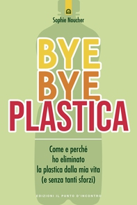Bye Bye plastica - Librerie.coop Bye Bye plastica - Librerie.coop