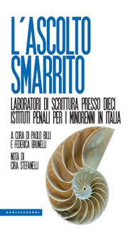 L'ascolto smarrito. Laboratori di scrittura presso dieci istituti penali per i minorenni in Italia - Librerie.coop