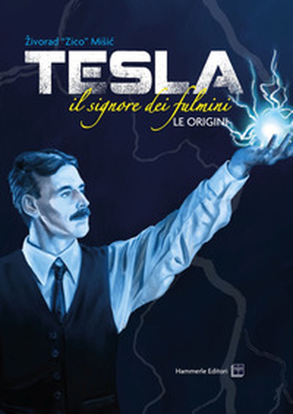 Tesla. Il signore dei fulmini. Le origini - Librerie.coop Tesla. Il signore dei fulmini. Le origini - Librerie.coop
