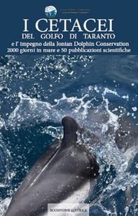 I cetacei del golfo di Taranto e l'impegno della Jonian Dolphin Conservation 2000 giorni in mare e 50 pubblicazioni scientifiche - Librerie.coop I cetacei del golfo di Taranto e l'impegno della Jonian Dolphin Conservation 2000 giorni in mare e 50 pubblicazioni scientifiche - Librerie.coop