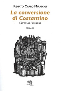 La conversione di Costantino. Chronica Pisonum - Librerie.coop