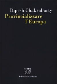 Provincializzare l'Europa - Librerie.coop Provincializzare l'Europa - Librerie.coop