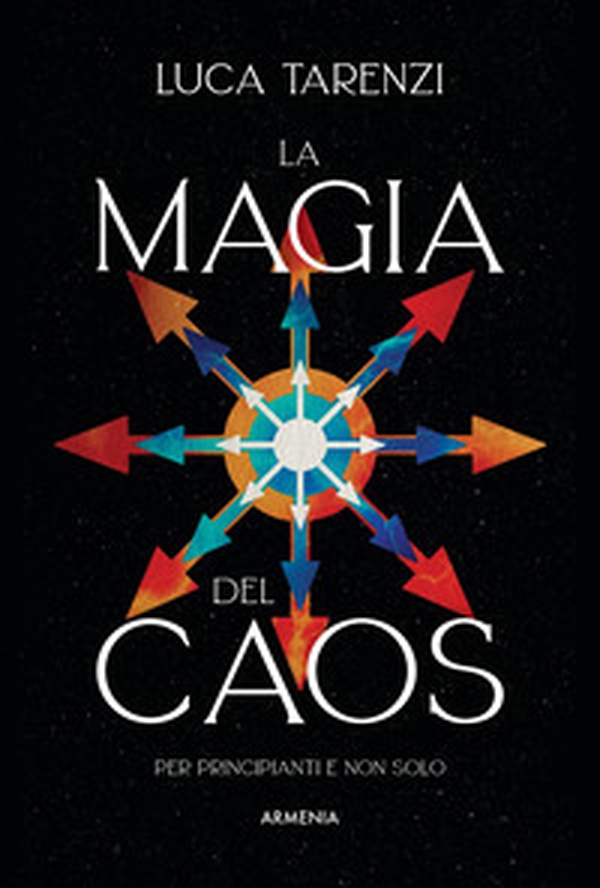 La magia del caos. Guida completa per i praticanti - Librerie.coop