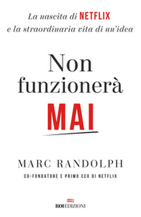 Non funzionerà mai. La nascita di Netflix e la straordinaria vita di un'idea - Librerie.coop Non funzionerà mai. La nascita di Netflix e la straordinaria vita di un'idea - Librerie.coop