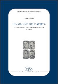 L'immagine dell'altro. Le origini della sociologia criminale in Italia - Librerie.coop