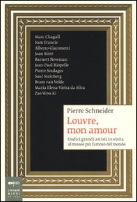 Louvre, mon amour. Undici grandi artisti in visita al museo più famoso del mondo - Librerie.coop