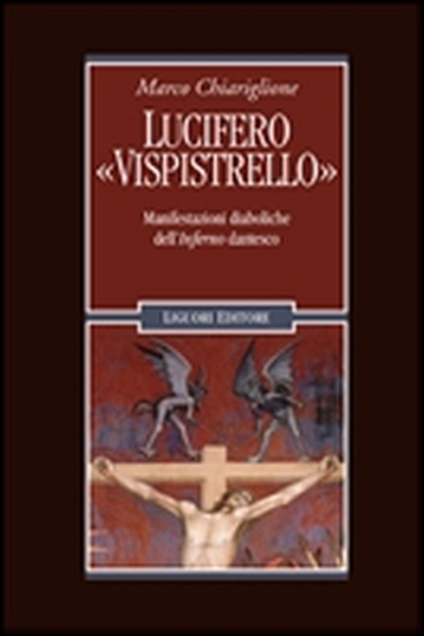 Lucifero «Vispistrello». Manifestazioni diaboliche dell'«Inferno» dantesco - Librerie.coop Lucifero «Vispistrello». Manifestazioni diaboliche dell'«Inferno» dantesco - Librerie.coop