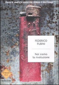 Noi siamo la rivoluzione. Storie di uomini e donne che sfidano il loro tempo - Librerie.coop