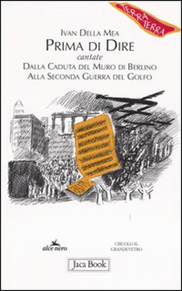 Prima di dire, cantate. Dalla caduta del muro di Berlino alla seconda guerra del Golfo - Librerie.coop Prima di dire, cantate. Dalla caduta del muro di Berlino alla seconda guerra del Golfo - Librerie.coop