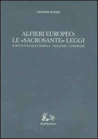 Alfieri europeo: le «sacrosante» leggi. Scritti politici e morali-Tragedie-Commedie - Librerie.coop