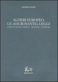 Alfieri europeo: le «sacrosante» leggi. Scritti politici e morali-Tragedie-Commedie - Librerie.coop Alfieri europeo: le «sacrosante» leggi. Scritti politici e morali-Tragedie-Commedie - Librerie.coop