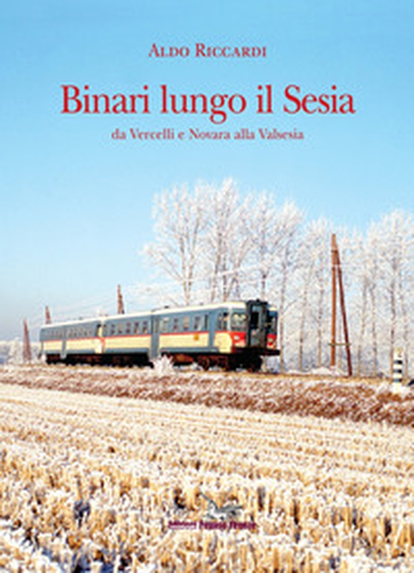 Binari lungo il Sesia da Vercelli e Novara alla Valsesia - Librerie.coop Binari lungo il Sesia da Vercelli e Novara alla Valsesia - Librerie.coop