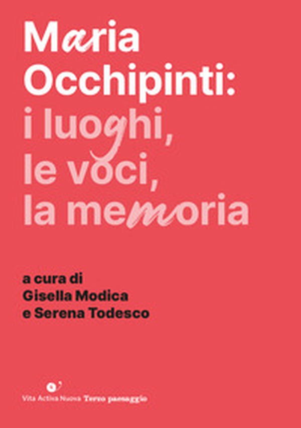 Maria Occhipinti: i luoghi, le voci, la memoria - Librerie.coop Maria Occhipinti: i luoghi, le voci, la memoria - Librerie.coop