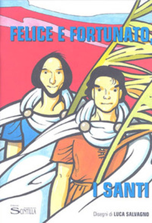 Felice e Fortunato. Santi. Storia a fumetti dei Santi Martiri Felice e Fortunato patroni di Chioggia e spunti di approfondimento - Librerie.coop Felice e Fortunato. Santi. Storia a fumetti dei Santi Martiri Felice e Fortunato patroni di Chioggia e spunti di approfondimento - Librerie.coop