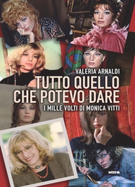 Tutto quello che potevo dare. I mille volti di Monica Vitti - Librerie.coop Tutto quello che potevo dare. I mille volti di Monica Vitti - Librerie.coop