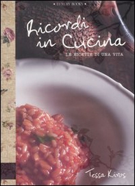 Ricordi in cucina. Le ricette di una vita - Librerie.coop Ricordi in cucina. Le ricette di una vita - Librerie.coop