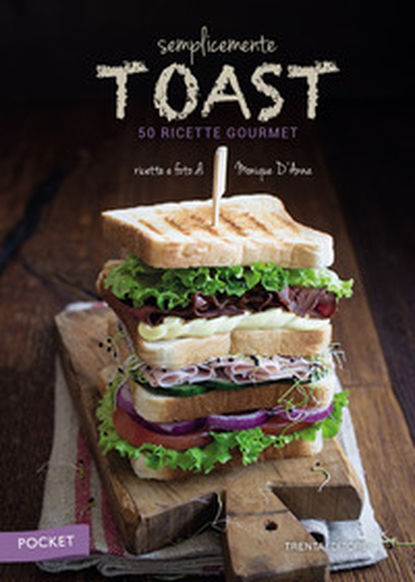 Semplicemente toast. 50 ricette gourmet. Pocket - Librerie.coop Semplicemente toast. 50 ricette gourmet. Pocket - Librerie.coop