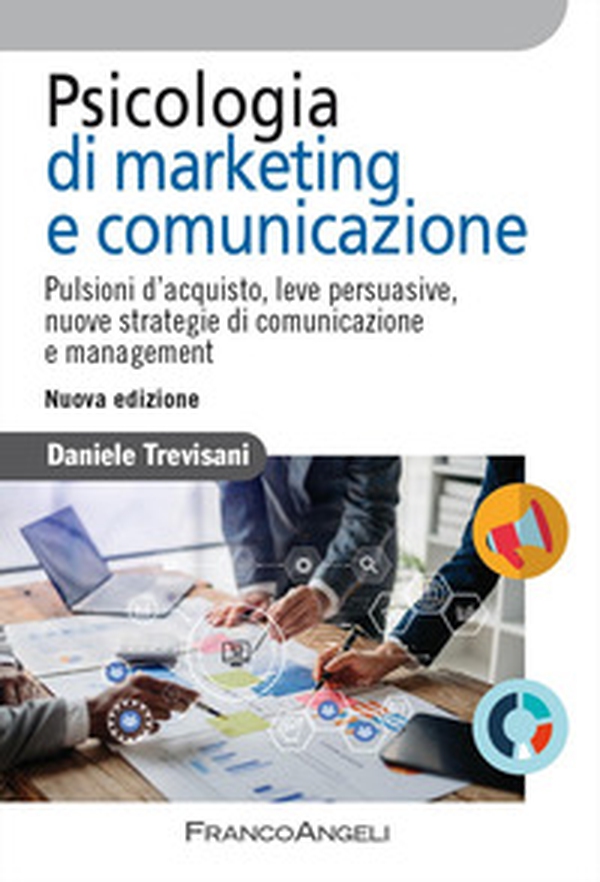 Psicologia di marketing e comunicazione. Pulsioni d'acquisto, leve persuasive, nuove strategie di comunicazione e management - Librerie.coop Psicologia di marketing e comunicazione. Pulsioni d'acquisto, leve persuasive, nuove strategie di comunicazione e management - Librerie.coop