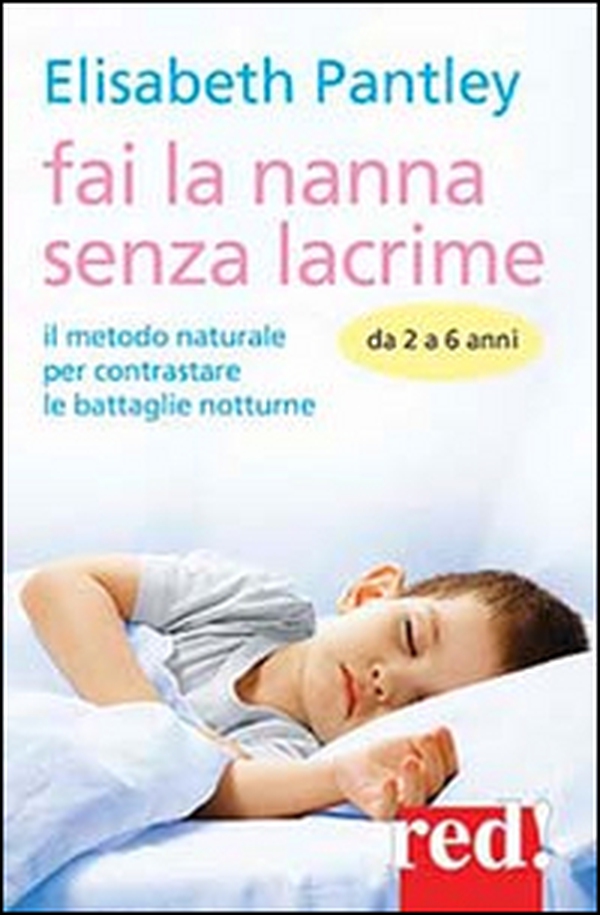 Fai la nanna senza lacrime. Da 2 a 6 anni. Il metodo naturale per contrastare le battaglie notturne - Librerie.coop Fai la nanna senza lacrime. Da 2 a 6 anni. Il metodo naturale per contrastare le battaglie notturne - Librerie.coop