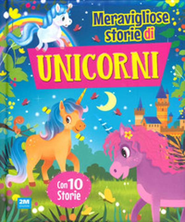 Meravigliose storie di unicorni - Librerie.coop Meravigliose storie di unicorni - Librerie.coop