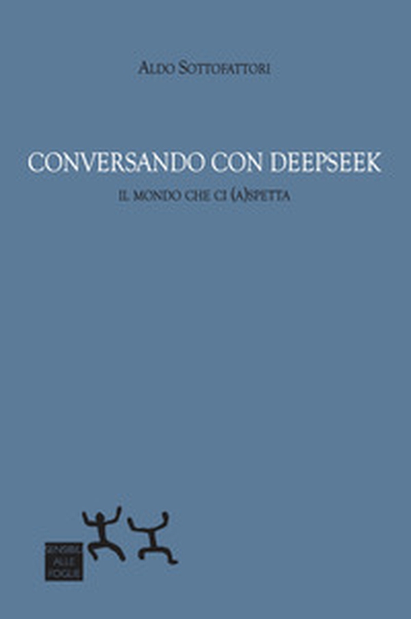 Conversando con DeepSeek. Il mondo che ci (a)spetta - Librerie.coop Conversando con DeepSeek. Il mondo che ci (a)spetta - Librerie.coop