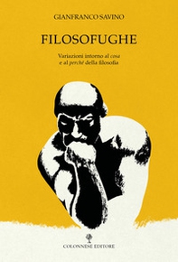 Filosofughe. Variazioni intorno al «cosa» e al «perché» della filosofia - Librerie.coop