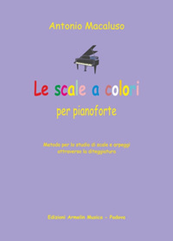 Le scale a colori. Metodo per lo studio delle scale al pianoforte per tutte le età - Librerie.coop Le scale a colori. Metodo per lo studio delle scale al pianoforte per tutte le età - Librerie.coop