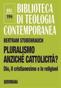 Pluralismo anziché cattolicità? Dio, il cristianesimo e le religioni - Librerie.coop