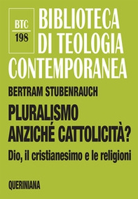 Pluralismo anziché cattolicità? Dio, il cristianesimo e le religioni - Librerie.coop Pluralismo anziché cattolicità? Dio, il cristianesimo e le religioni - Librerie.coop