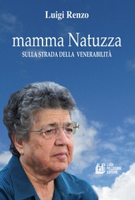 Mamma Natuzza. Sulla strada della venerabilità - Librerie.coop