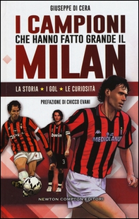 I campioni che hanno fatto grande il Milan - Librerie.coop