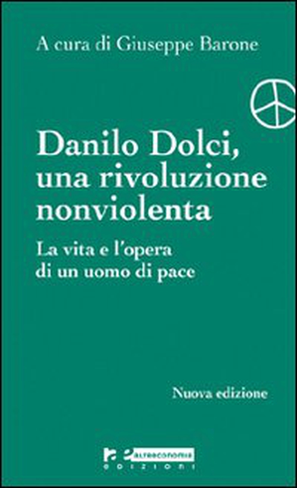 Danilo Dolci. Una rivoluzione nonviolenta. La vita e l'opera di un uomo di pace - Librerie.coop Danilo Dolci. Una rivoluzione nonviolenta. La vita e l'opera di un uomo di pace - Librerie.coop