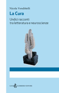 La cura. Undici racconti tra letteratura e neuroscienze - Librerie.coop