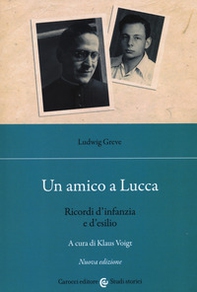 Un amico a Lucca. Ricordi d'infanzia e d'esilio - Librerie.coop