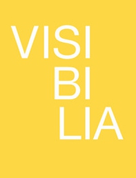 Visibilia. Come rendere visibile l'invisibile. Ediz. italiana e inglese - Librerie.coop