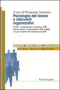 Psicologia del lavoro e interventi organizzativi. Teorie e strumenti per la gestione delle risorse umane, la promozione della qualità e la prevenzione dei rischi psicosociali - Librerie.coop