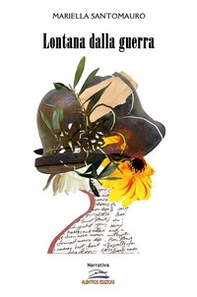 Lontana dalla guerra - Librerie.coop