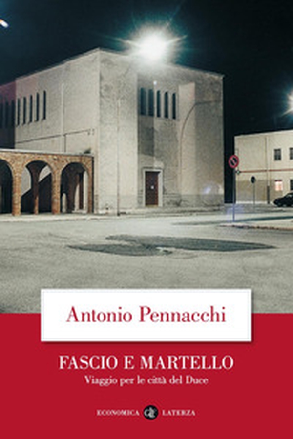 Fascio e martello. Viaggio per le città del duce - Librerie.coop Fascio e martello. Viaggio per le città del duce - Librerie.coop