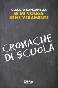 Se mi volessi bene veramente. Cronache di scuola - Librerie.coop