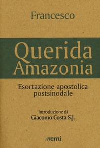 «Querida Amazonia». Esortazione apostolica postsinodale - Librerie.coop «Querida Amazonia». Esortazione apostolica postsinodale - Librerie.coop