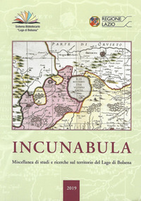 Incunabula. Miscellanea di studi e ricerche sul territorio del Lago di Bolsena 2019 - Librerie.coop Incunabula. Miscellanea di studi e ricerche sul territorio del Lago di Bolsena 2019 - Librerie.coop