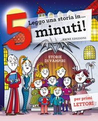 Storie di vampiri. Leggo una storia in... 5 minuti! - Librerie.coop Storie di vampiri. Leggo una storia in... 5 minuti! - Librerie.coop