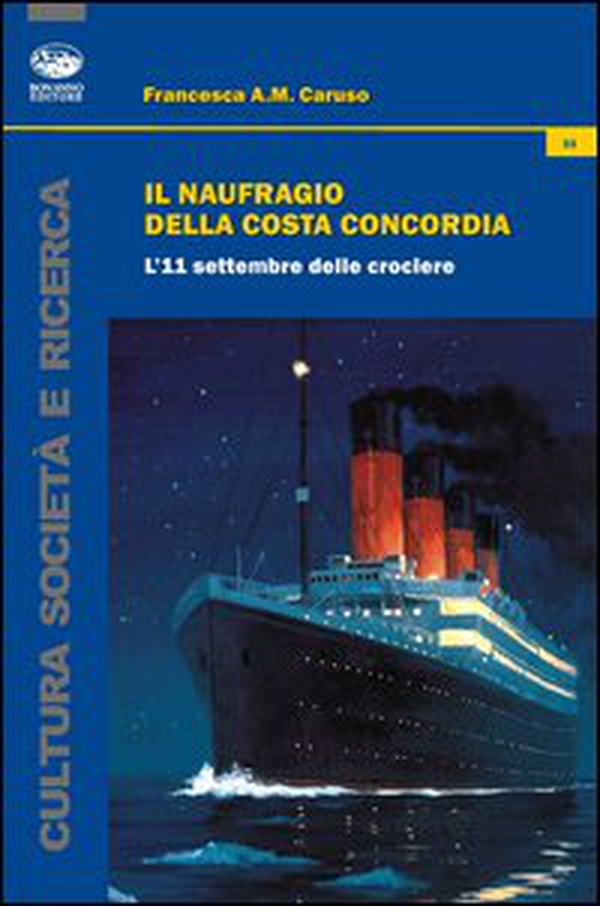 Il naufragio della Costa Concordia. L'11 settembre delle crociere - Librerie.coop Il naufragio della Costa Concordia. L'11 settembre delle crociere - Librerie.coop