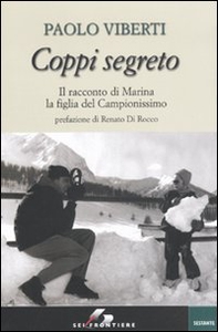 Coppi segreto. Il racconto di Marina la figlia del Campionissimo - Librerie.coop Coppi segreto. Il racconto di Marina la figlia del Campionissimo - Librerie.coop
