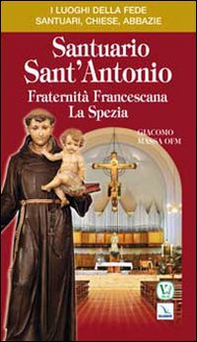 Santuario Sant'Antonio. Fraternità Francescana La Spezia - Librerie.coop