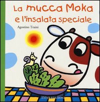 La mucca Moka e l'insalata speciale - Librerie.coop