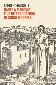 Dante a margine e le interrogazioni di Guido Morselli - Librerie.coop Dante a margine e le interrogazioni di Guido Morselli - Librerie.coop