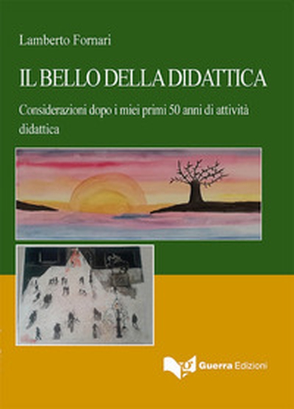 Il bello della didattica. Considerazioni dopo i miei primi 50 anni di attività didattica - Librerie.coop Il bello della didattica. Considerazioni dopo i miei primi 50 anni di attività didattica - Librerie.coop